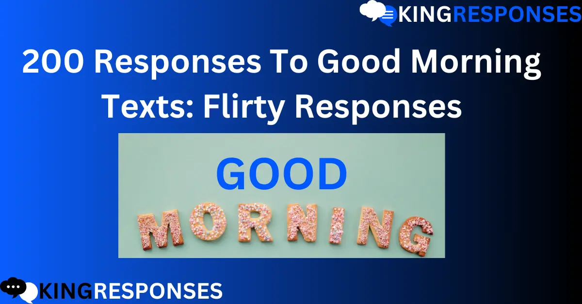 You are currently viewing 200 Unique & Creative Responses To Good Morning Texts