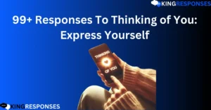 Read more about the article 99+ Responses To Thinking of You: Express Yourself