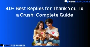 Read more about the article 40+ Best Replies for Thank You To a Crush: Complete Guide