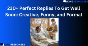 Read more about the article 230+ Perfect Replies To Get Well Soon: Creative, Funny, and Formal