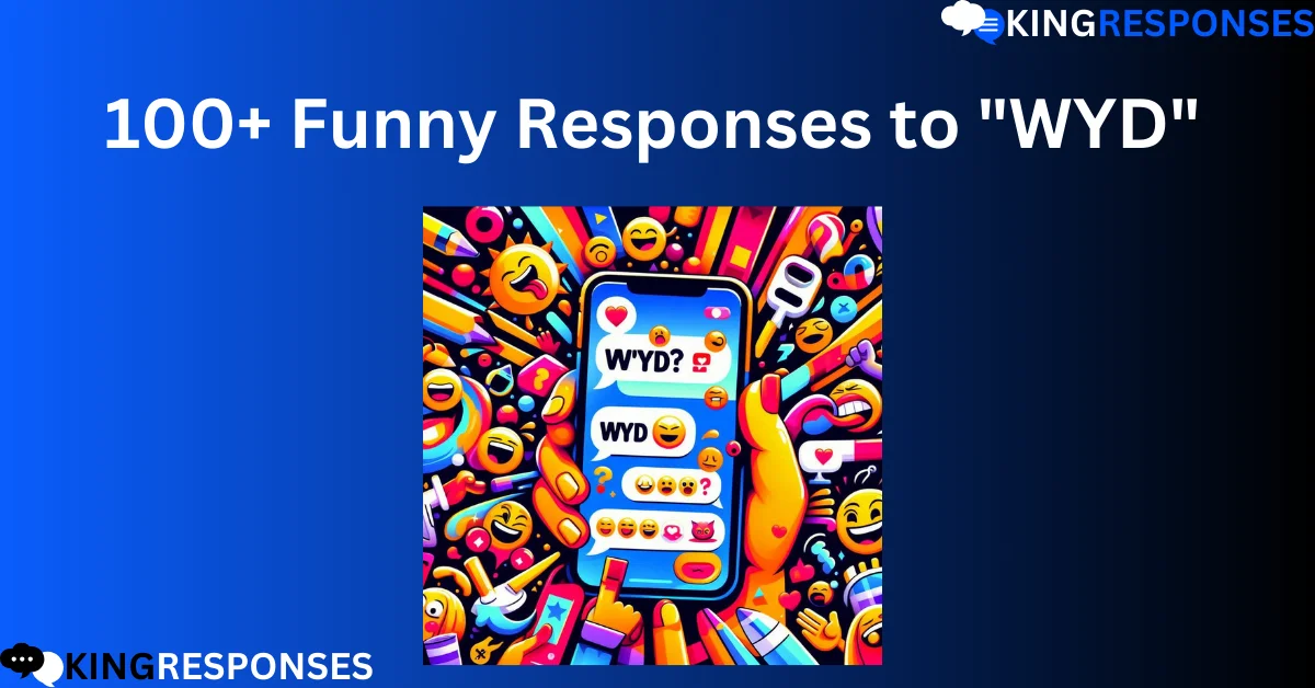 You are currently viewing 100+ Funny Responses to “WYD”