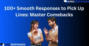 Read more about the article 100+ Smooth Responses to Pick Up Lines: Master Comebacks