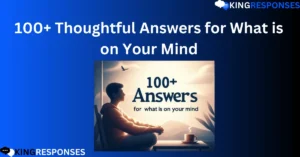 Read more about the article 100+ Thoughtful Answers for What is on Your Mind