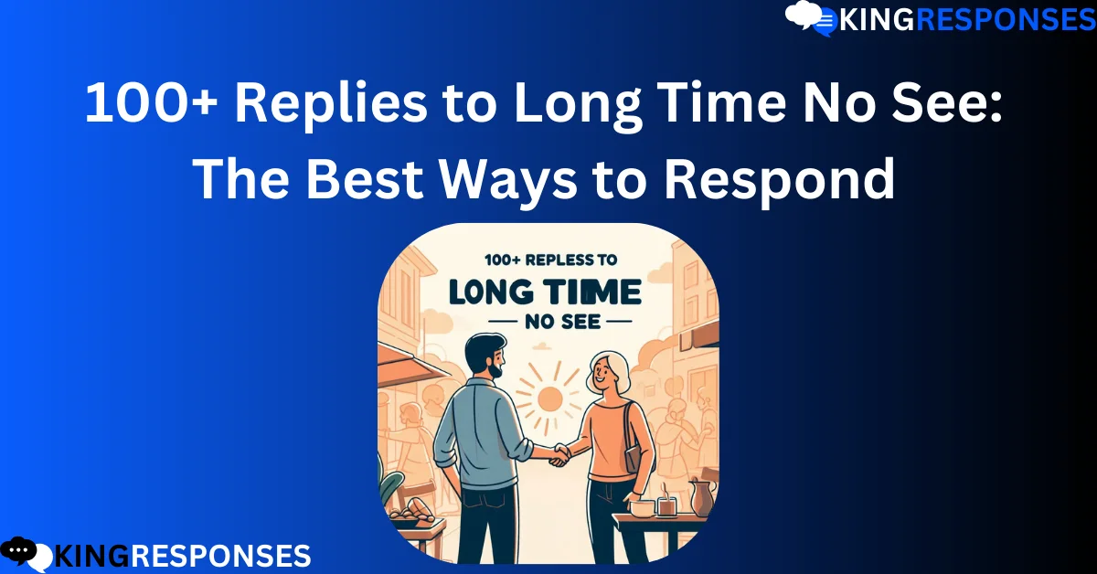 Read more about the article 100+ Replies to Long Time No See: The Best Ways to Respond