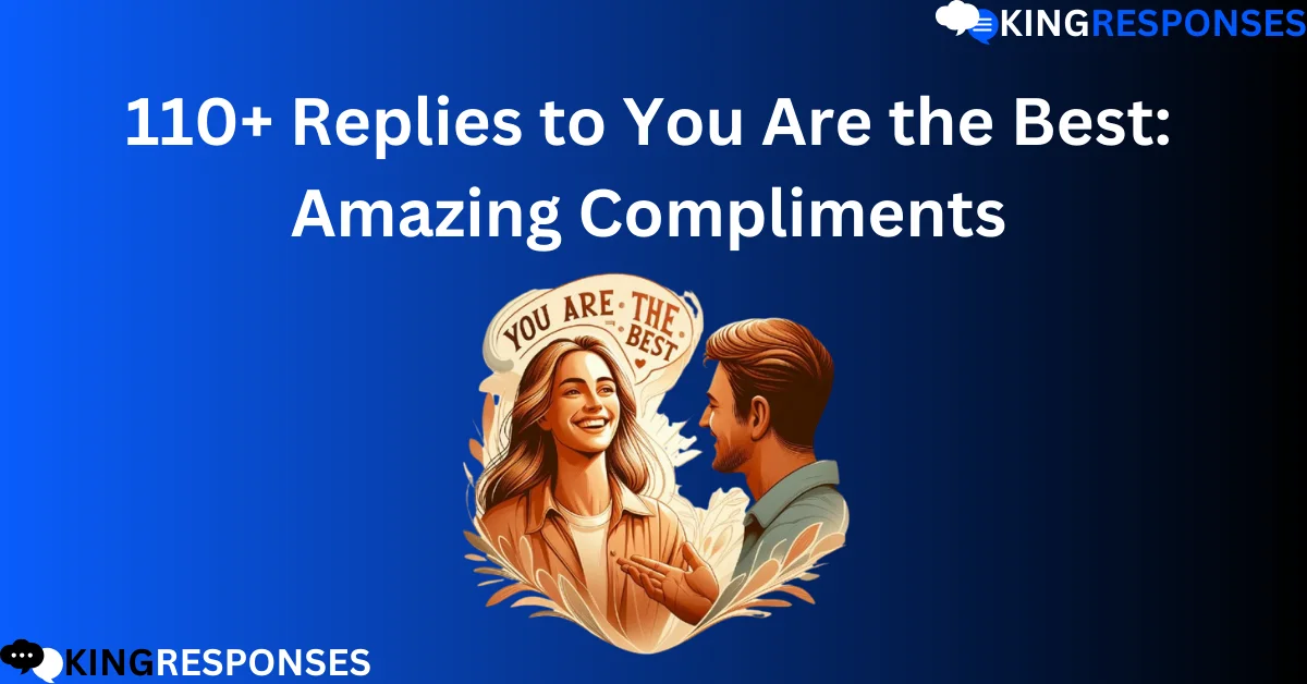 Read more about the article 110+ Replies to You Are the Best: Amazing Compliments