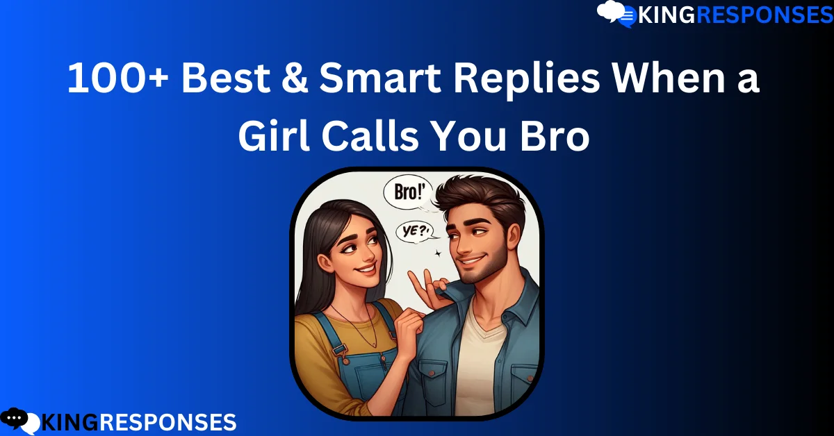 Read more about the article 100+ Best & Smart Replies When a Girl Calls You Bro