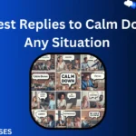 100+ Best Replies to Calm Down For Any Situation