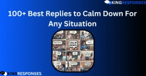 Read more about the article 100+ Best Replies to Calm Down For Any Situation