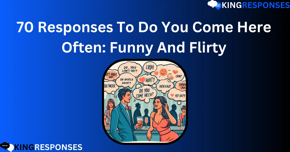 Read more about the article 70 Responses To Do You Come Here Often: Funny And Flirty