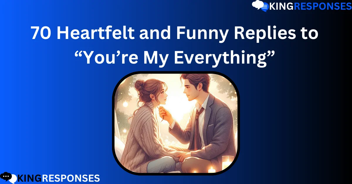 Read more about the article 70 Heartfelt and Funny Replies to “You’re My Everything”