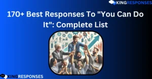 Read more about the article 170+ Best Responses To “You Can Do It”: Complete List