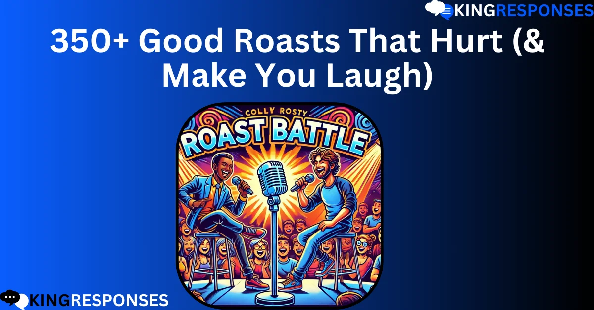 You are currently viewing 350+ Good Roasts That Hurt (& Make You Laugh)