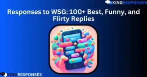 Read more about the article Responses to WSG: 100+ Best, Funny, and Flirty Replies